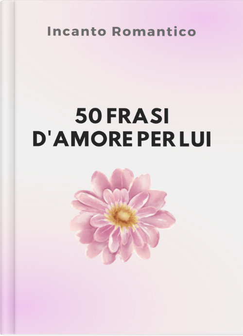 50 Frasi d'Amore per Lui - Incanto Romantico